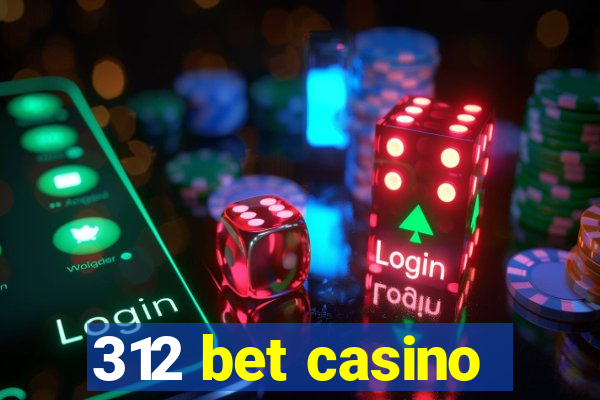 312 bet casino