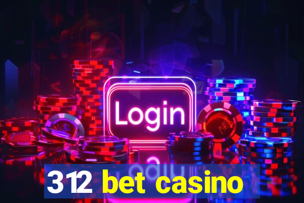 312 bet casino