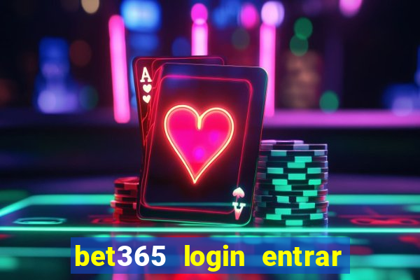 bet365 login entrar agora direto