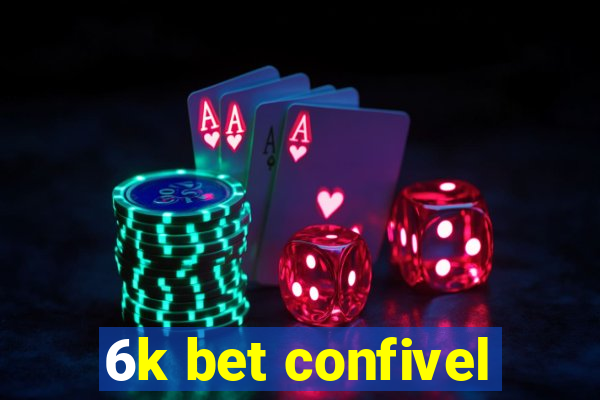 6k bet confivel