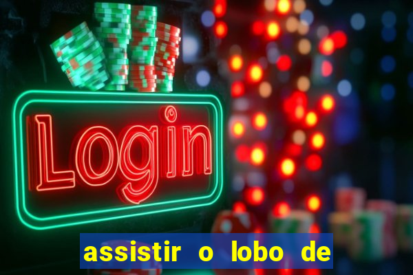 assistir o lobo de wall street gratis