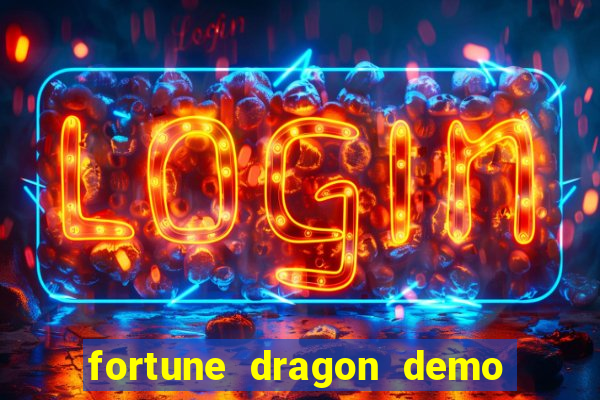 fortune dragon demo bet 500