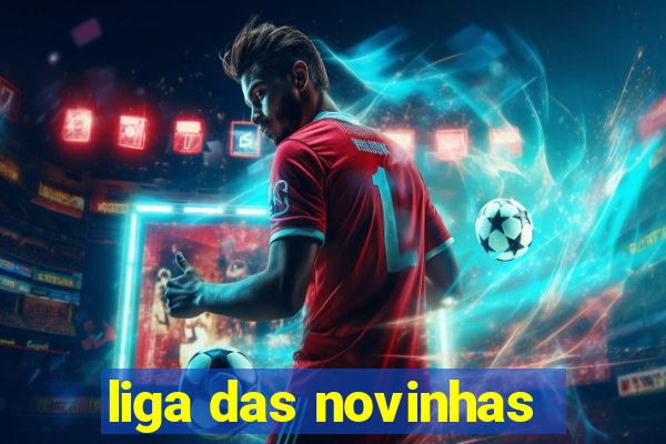 liga das novinhas