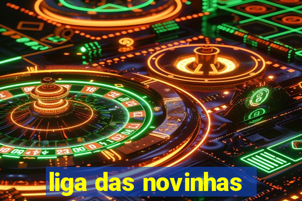 liga das novinhas