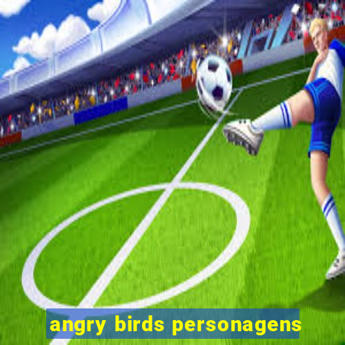 angry birds personagens