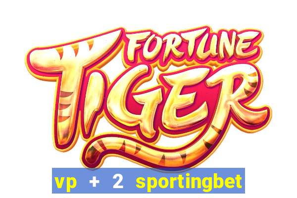 vp + 2 sportingbet o que significa