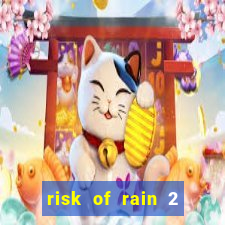 risk of rain 2 tier list