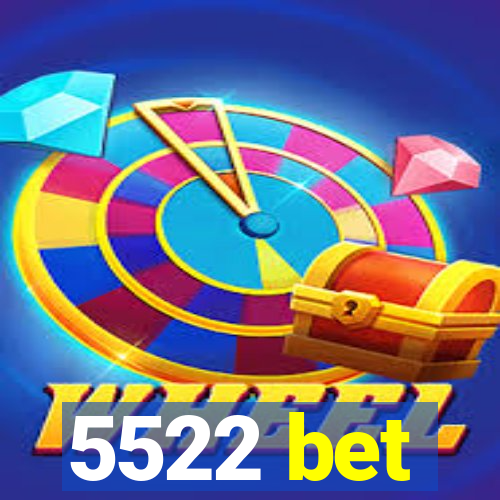 5522 bet