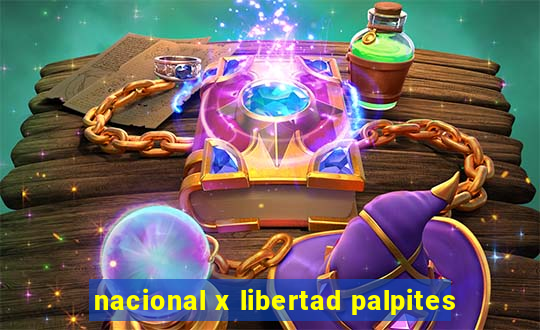 nacional x libertad palpites