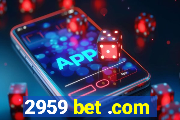 2959 bet .com