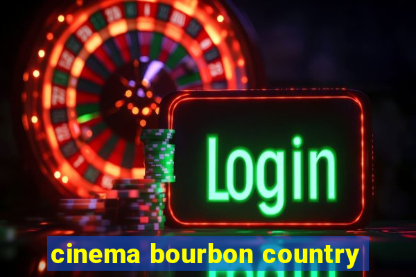 cinema bourbon country