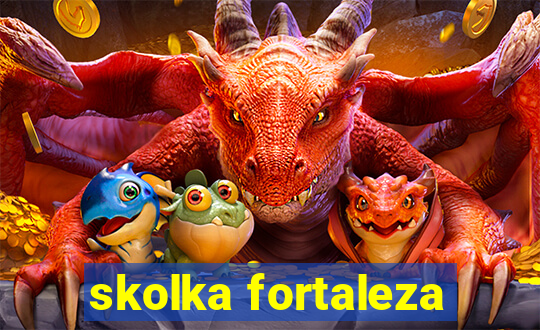 skolka fortaleza