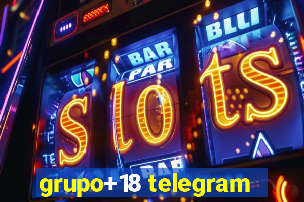 grupo+18 telegram