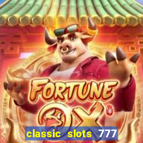 classic slots 777 paga mesmo