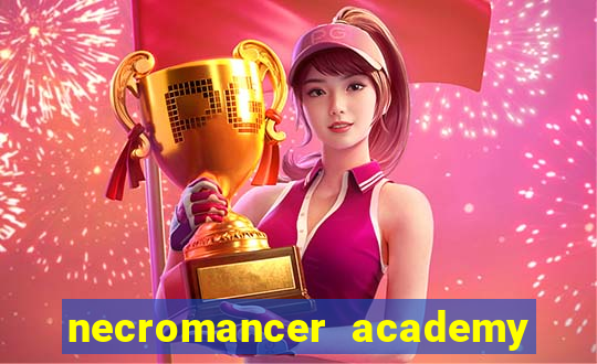 necromancer academy and the genius summoner 99