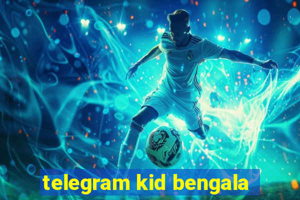 telegram kid bengala