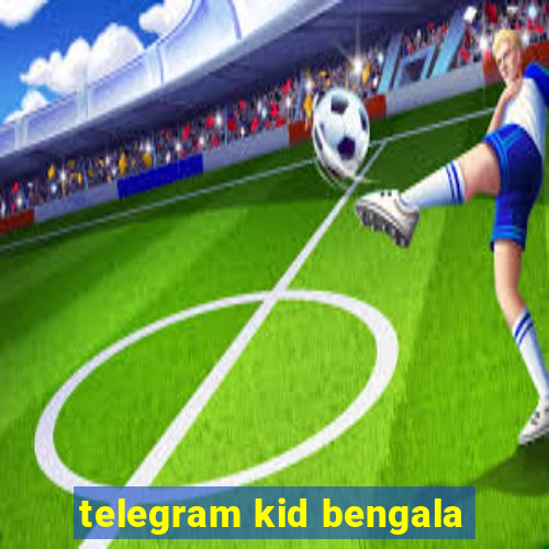 telegram kid bengala