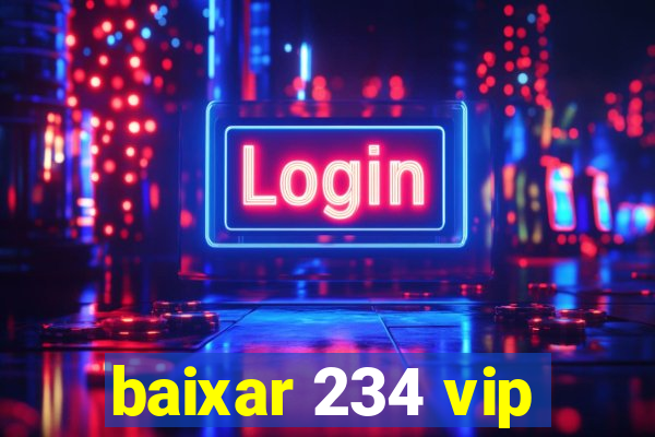 baixar 234 vip