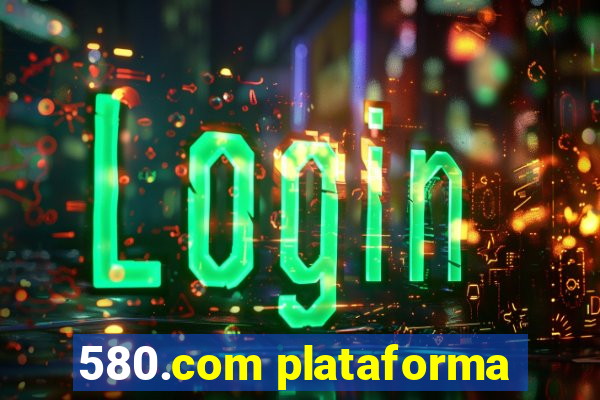 580.com plataforma