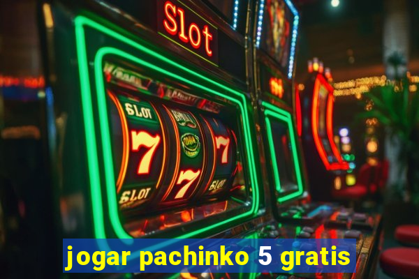 jogar pachinko 5 gratis