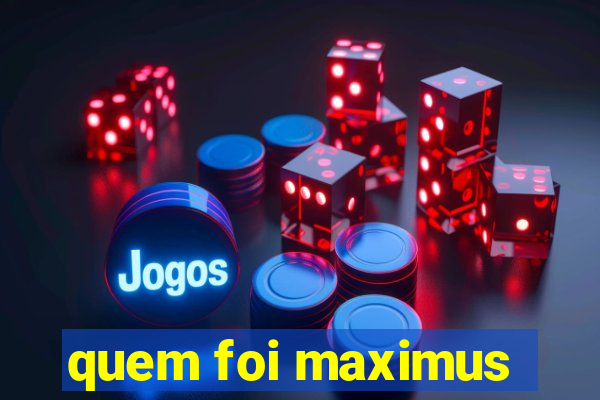 quem foi maximus