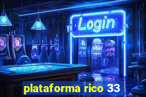 plataforma rico 33