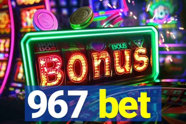 967 bet