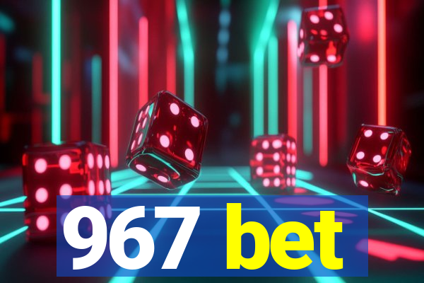 967 bet