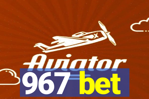 967 bet