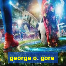 george o. gore