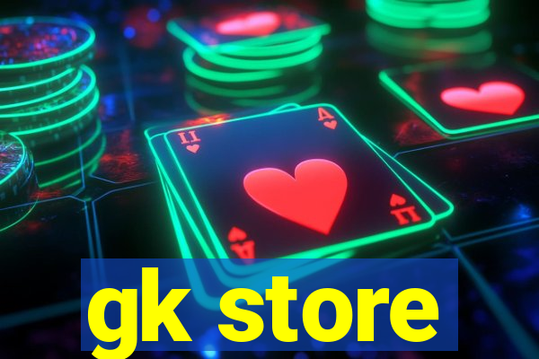 gk store