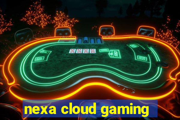 nexa cloud gaming