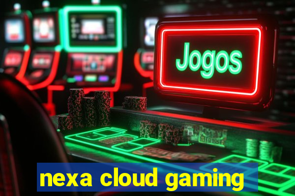 nexa cloud gaming