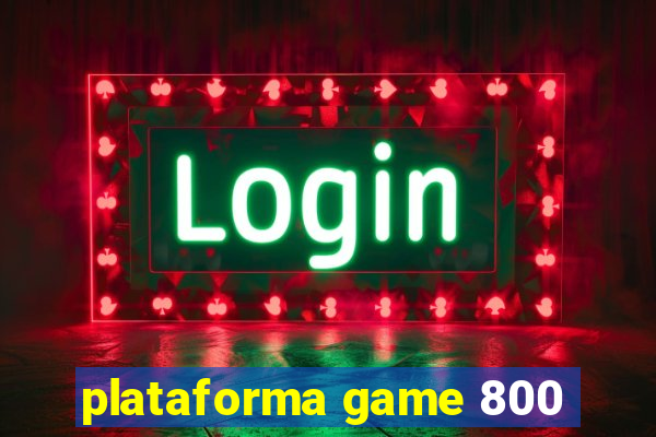 plataforma game 800