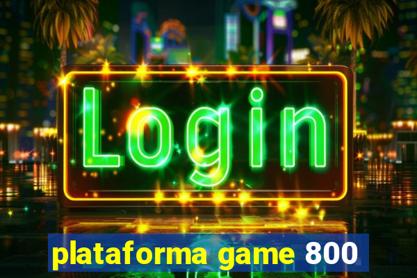 plataforma game 800