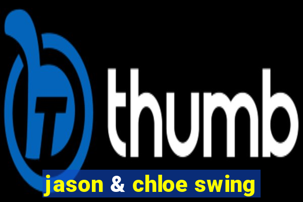 jason & chloe swing