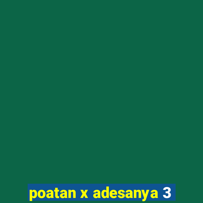 poatan x adesanya 3