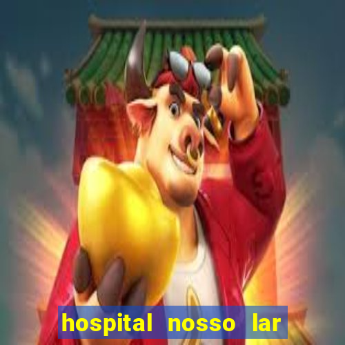 hospital nosso lar fortaleza telefone