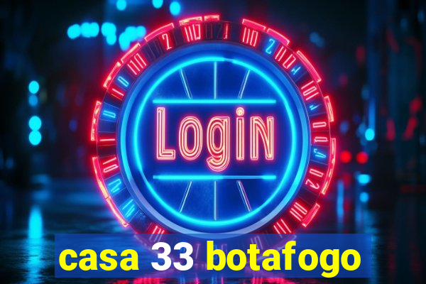 casa 33 botafogo