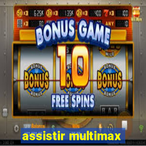 assistir multimax