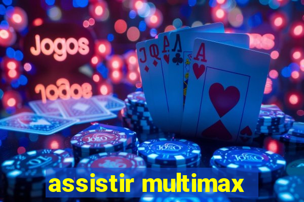 assistir multimax