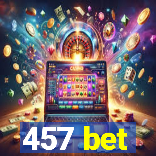 457 bet