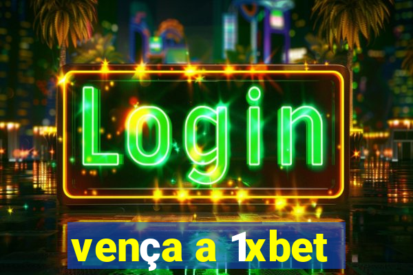 vença a 1xbet