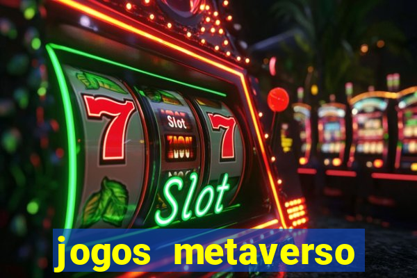 jogos metaverso para ganhar dinheiro