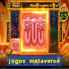 jogos metaverso para ganhar dinheiro