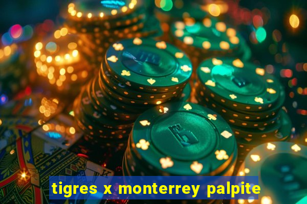 tigres x monterrey palpite