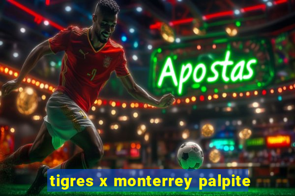 tigres x monterrey palpite