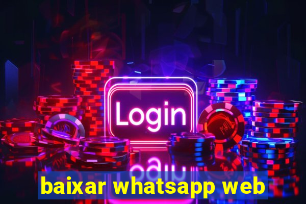 baixar whatsapp web