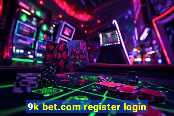 9k bet.com register login