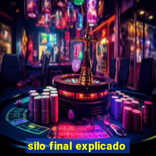 silo final explicado